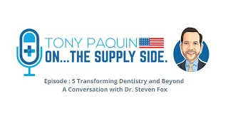 Episode 5: Transforming Dentistry and Beyond: A Conversation with Dr. Steven Fox